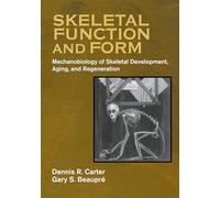 Skeletal Function and Form: Mechanobiology of Skeletal Development, Aging, and Regeneration
