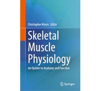 Skeletal Muscle Physiology: An Update to Anatomy and Function