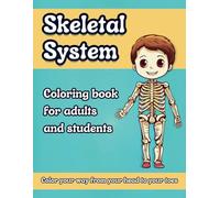 Skeletal System: Coloring book for adults and students, Learn the skeletal system while coloring your way from your head to your toes!
