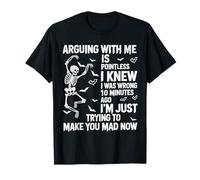 Skeleton Arguing With Me Is Pointless I Knew I Was Wrong T-Shirt