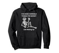Skeleton Drinking Coffee I've Done Horrible Things for Money Pullover Hoodie