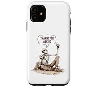 Skeleton Grave Thanks For Asking Exhumed Dark Humor Sarcasm Case for iPhone 11