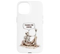 Skeleton Grave Thanks For Asking Exhumed Dark Humor Sarcasm Case for iPhone 15