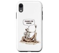 Skeleton Grave Thanks For Asking Exhumed Dark Humor Sarcasm Case for iPhone XR