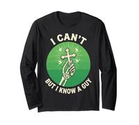 Skeleton Hand Cross Christian I Cant But I Know A Guy Quote Long Sleeve T-Shirt