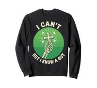 Skeleton Hand Cross Christian I Cant But I Know A Guy Quote Sweatshirt