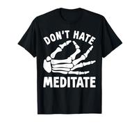 Skeleton Hand Do Not Hate Meditate Peace Yoga Pilates Chakra T-Shirt