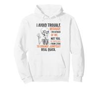 Skeleton I Avoid Trouble Because I’m Afraid Of Me Funny Pullover Hoodie