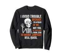 Skeleton I Avoid Trouble Because I’m Afraid Of Me Funny Sweatshirt