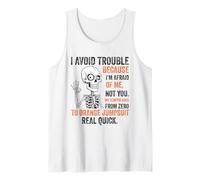 Skeleton I Avoid Trouble Because I’m Afraid of Me Funny Tank Top
