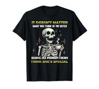 Skeleton It's Doesn't Matter What You Think of My Sister T-Shirt