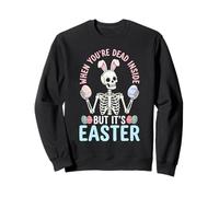 Skeleton It's Easter Day Egg Rabbit Bunny Family Celebration Sweatshirt