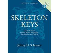 Skeleton Keys: An Introduction to Human Skeletal Morphology, Development, and Analysis