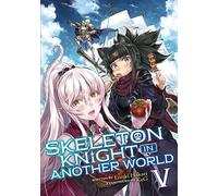 Skeleton Knight in Another World (Light Novel) Vol. 5 (Skeleton Knight in Another World (Light Novel), 5)