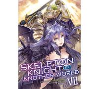 Skeleton Knight in Another World (Light Novel) Vol. 7