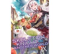 Skeleton Knight in Another World (Light Novel) Vol. 9