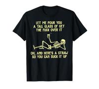 Skeleton Let Me Pour You A Tall Glass of Get The Fuck Over T-Shirt