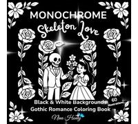 Skeleton Love: A Gothic Romance Monochrome Coloring Book: 60 Skeleton and Princess Illustrations with White and Black Background for Adults and Teens ... Collection - Black & White Backgrounds)