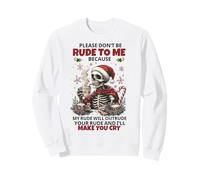 Skeleton Please Don't Be Rude to Me Because My Rude Will Sweatshirt