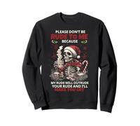 Skeleton Please Don't Be Rude to Me Because My Rude Will Sweatshirt