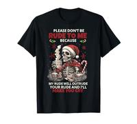 Skeleton Please Don't Be Rude to Me Because My Rude Will T-Shirt