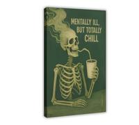 Skeleton Poster - Mentally Ill But Totally Chill Gothic Canvas Poster Bedroom Decor Landscape Office Room Decor Gift 12x18inch(30x45cm)