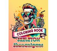Skeleton Shenanigans: A Rib-Tickling Coloring Book