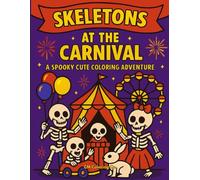 Skeletons At The Carnival: A Spooky Cute Coloring Adventure
