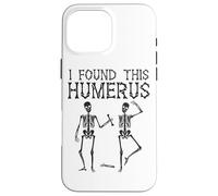 Skeletons I Found This Humerus Halloween Case for iPhone 16 Pro Max