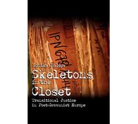 Skeletons in the Closet: Transitional Justice in Post-Communist Europe (Cambridge Studies in Comparative Politics)