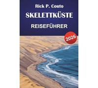 SKELETTKÜSTE REISEFÜHRER 2026: Entdecken Sie Küstenwildnis, Wüstenabenteuer, Wildtiere und malerische Landschaften in Namibia