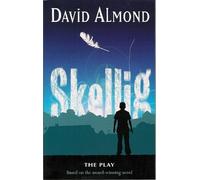 Skellig: A Play For Children by David Almond (2003-11-13)