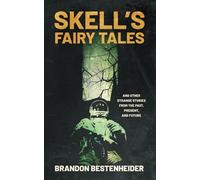 SKELL'S FAIRY TALES: AND OTHER STRANGE STORIES FROM THE PAST, PRESENT, AND FUTURE