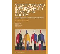Skepticism and Impersonality in Modern Poetry: Literary Experiments with Philosophical Problems (Bloomsbury Studies in Philosophy and Poetry)