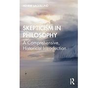 Skepticism in Philosophy: A Comprehensive, Historical Introduction