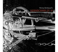 Penny Rimbaud Kate Shortt - Kernschmelze III Concerto For Improvised Cello