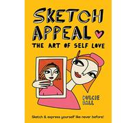 Sketch Appeal: The Art of Self-Love: Sketch and express yourself like never before!