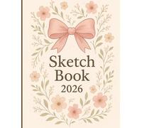 Sketch Book 2026: Floral Pastel Drawing Journal with Elegant Bow Artwork