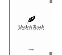 Sketch Book: Blank Sketch Book, 120 Pages, A4 SIZE (8.5x11): Blank Drawing Notebook for Sketching | Perfect Sketch Pad for Artists | Creative Sketchbook for Boys and Girls