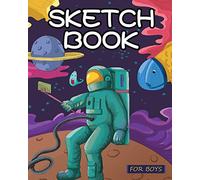 Sketch Book for Boys: Out of This World Drawing Pad: Best Arts and Crafts Gift Ideas for Kids: Top Gifts for 5, 6, 7, 8, 9, 10, 11, 12 Year Old Boys - ... Top Gifts for 8 Year Old Kids, Drawing Paper)