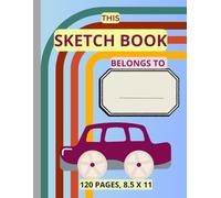 Sketch Book for Car Lovers: Blank Drawing Pad for Kids to Sketch, Doodle, and Create - Perfect Art and Activity Book with 120 Pages, 8.5 x 11 Inches