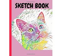 Sketch Book: For Cat People Who Love Sketching Drawing and Doodling
