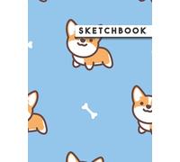 Sketch Book: for Drawing Sketching Painting & Doodling | Sketchbook Corgi Cover | 8.5 in X 11 in