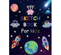 Sketch book for kids: Adorable Space Sketchbook , 110 Pages Use it For Sketching, Drawing & Crayon Coloring | 8.5" x 11"