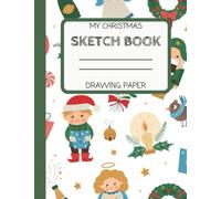 Sketch book for kids, Christmas edition: Large 8.5"x11" drawing paper pad / journal for drawing, writing, painting, sketching, cute funny Christmas ... (Sketch books for kids, Christmas edition)