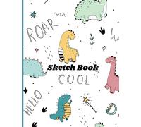 Sketch Book for Kids: Cute Dinosaurs, Blank Paper for Drawing, Doodling or Sketching, (110 pages 8.5 x 11 in)