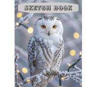Sketch Book for Owl lovers: for all Owl and magic lovers, adults and Kids - fun time drawing with the unique sketch book, great gifts for Christmas, ... or students, learning and practicing drawing