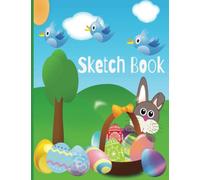 Sketch Book- Happy Easter: Design| Sketch| Draw| Learning To Draw |Color| Relax| Create