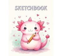 Sketch Buddies: Allie the Axolotl Sketchbook
