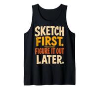 Sketch First Figure It Out Later Creative Humor Tank Top